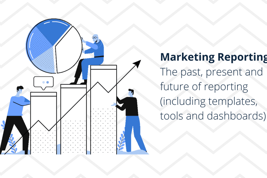 Marketing Reporting The past present and future of reporting