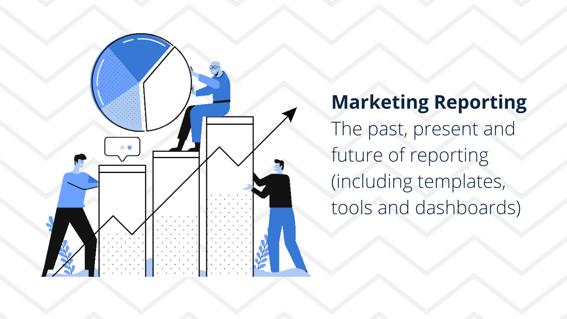 Marketing Reporting The past present and future of reporting
