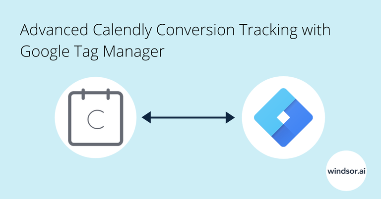 Advanced Calendly Google Tag Manager Conversion Tracking