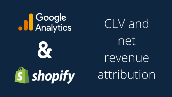 shopify attribution (net revenue and clv)