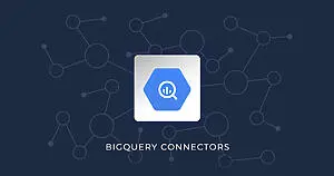 BigQuery Integrations and Connectors