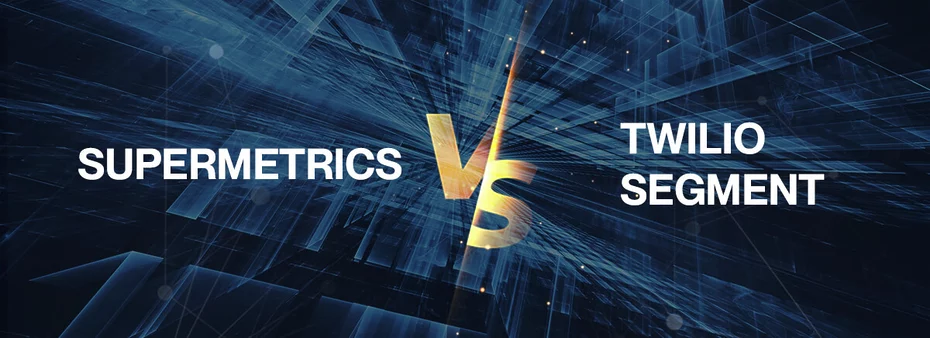 Supermetrics vs Twilio Segment Comparison