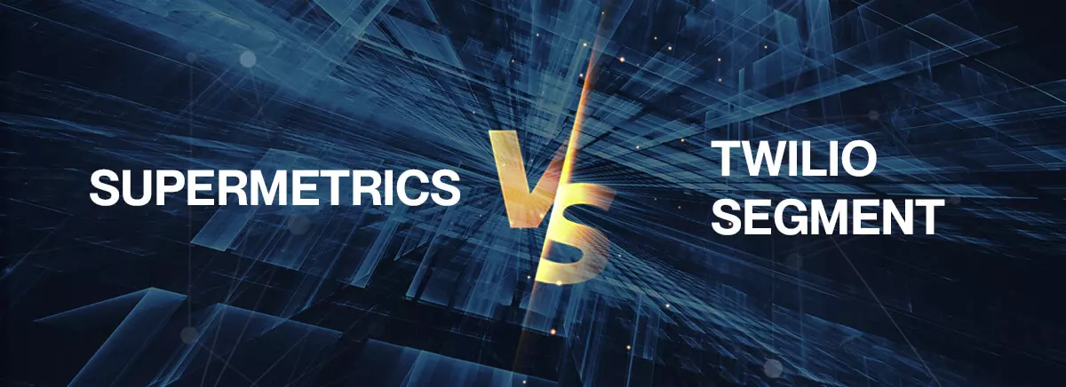 Supermetrics vs Twilio Segment Comparison